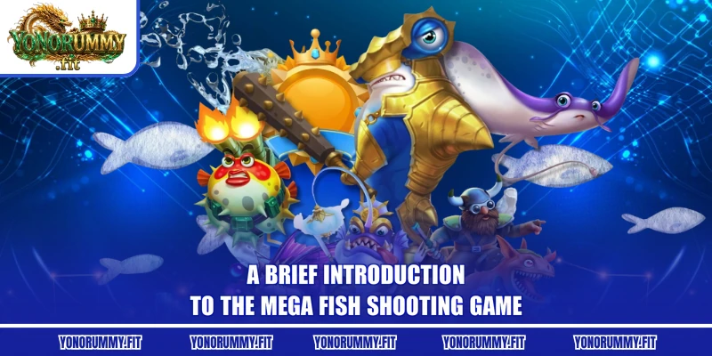 A brief introduction to the Mega fish shooting game
