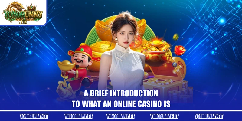 A brief introduction to what an online Casino is