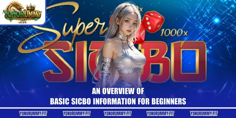 An overview of basic Sicbo information for beginners