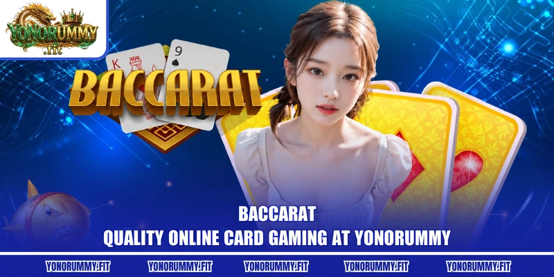 Baccarat - Quality Online Card Gaming At Yonorummy