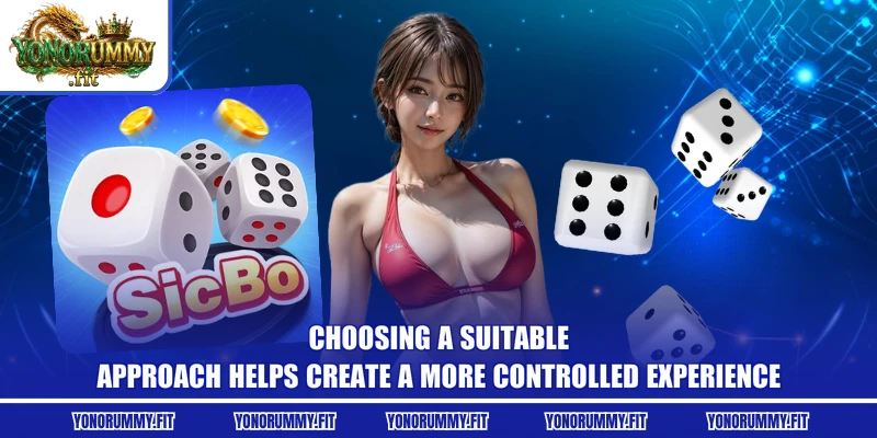 Choosing a suitable approach helps create a more controlled experience