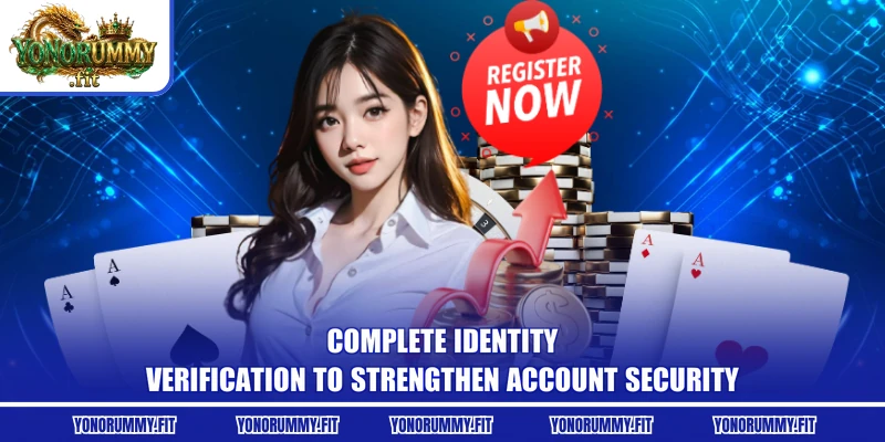 Complete identity verification to strengthen account security