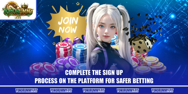 Complete the sign up process on the platform for safer betting