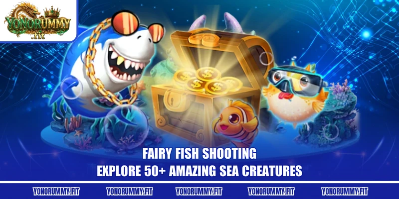 Fairy Fish Shooting - Explore 50+ Amazing Sea Creatures