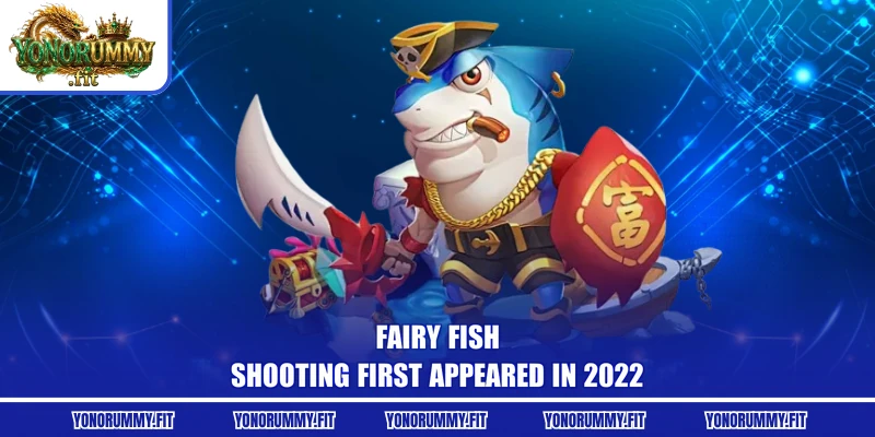 Fairy Fish Shooting first appeared in 2022