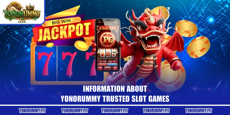 Information about Yonorummy trusted slot games