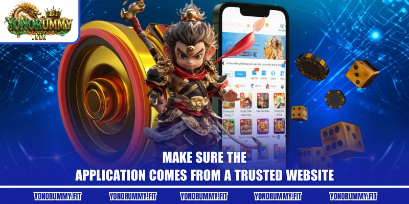 Make sure the application comes from a trusted website