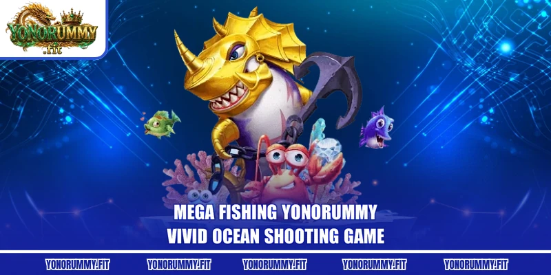 Mega Fishing Yonorummy - Vivid Ocean Shooting Game