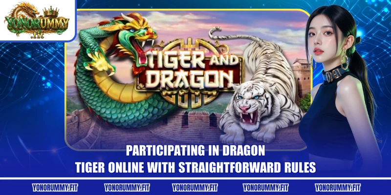 Participating in Dragon Tiger online with straightforward rules