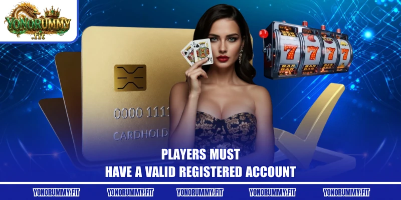 Players must have a valid registered account