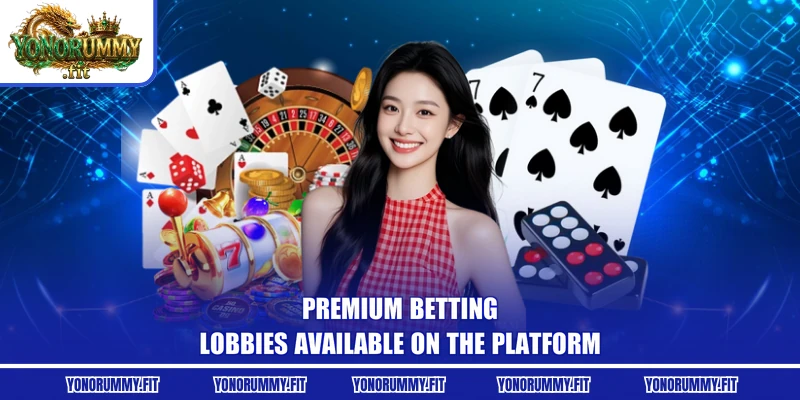 Premium betting lobbies available on the platform