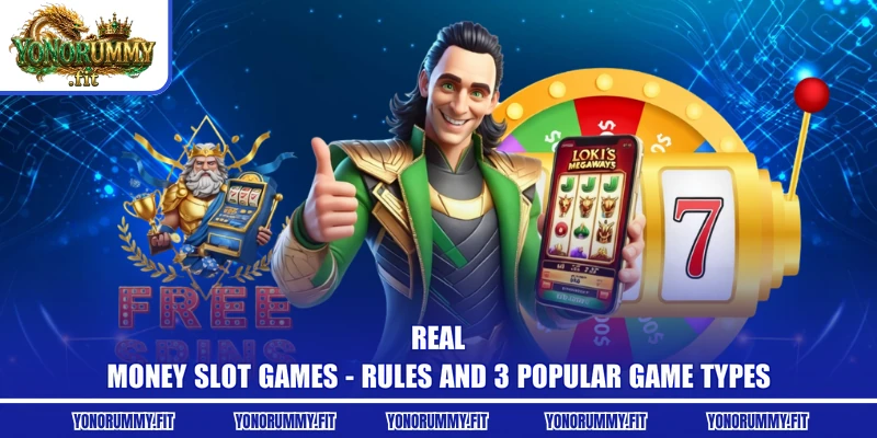 Real-Money Slot Games - Rules And 3 Popular Game Types