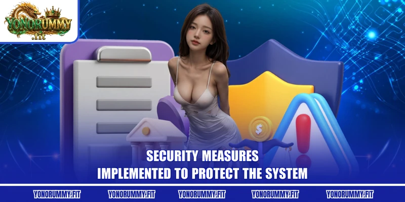 Security measures implemented to protect the system