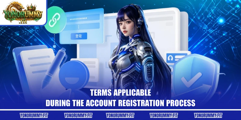 Terms applicable during the account registration process