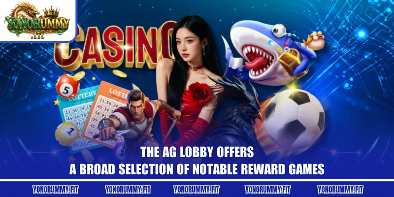 The AG lobby offers a broad selection of notable reward games