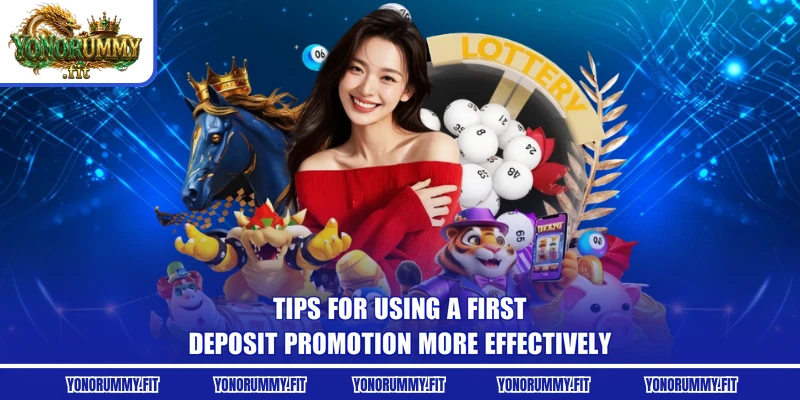 Tips for using a first-deposit promotion more effectively
