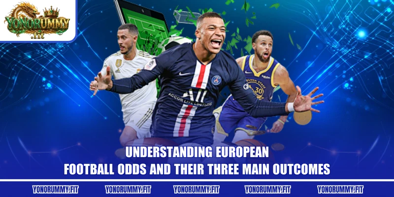 Understanding European football odds and their three main outcomes