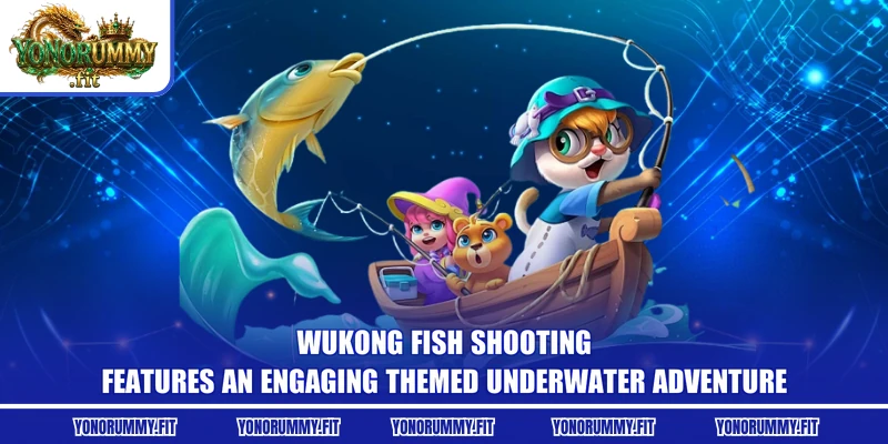 Wukong Fish Shooting features an engaging themed underwater adventure